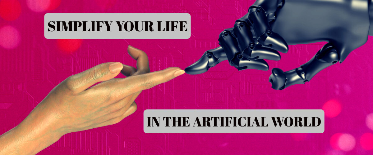 A human hand and a robotic hand reaching toward each other against a vibrant pink background, with the text "Simplify Your Life in the Artificial World" overlaid on the image.