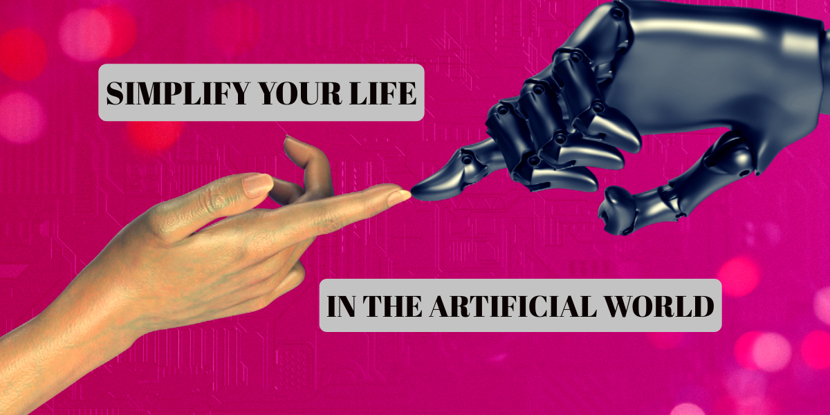 A human hand and a robotic hand reaching toward each other against a vibrant pink background, with the text "Simplify Your Life in the Artificial World" overlaid on the image.
